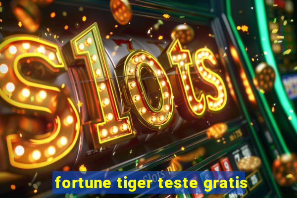 fortune tiger teste gratis